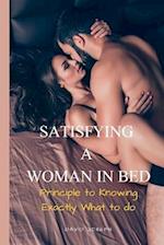 SATISFYING A WOMAN IN BED: Principle To Knowing Exactly What to do 