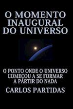 O Momento Inaugural Do Universo