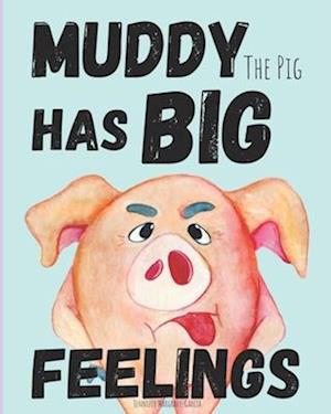 Muddy The Pig Has Big Feelings: A Rhyming Kids Book About Emotions: Ages 4-8