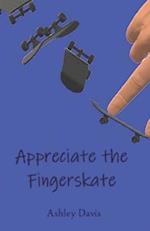 Appreciate the Fingerskate: A Fingerboarding Story 