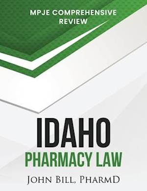 IDAHO PHARMACY LAW : MPJE COMPREHENSIVE REVIEW