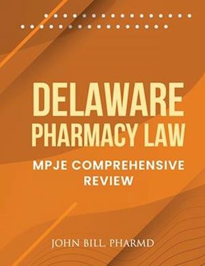 DELAWARE PHARMACY LAW : MPJE COMPREHENSIVE REVIEW