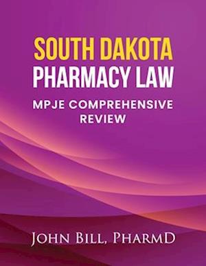 SOUTH DAKOTA PHARMACY LAW : MPJE COMPREHENSIVE REVIEW