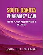 SOUTH DAKOTA PHARMACY LAW : MPJE COMPREHENSIVE REVIEW 