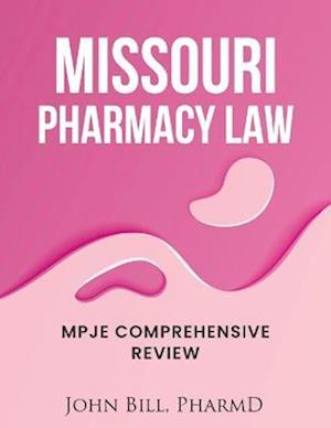 MISSOURI PHARMACY LAW : MPJE COMPREHENSIVE REVIEW