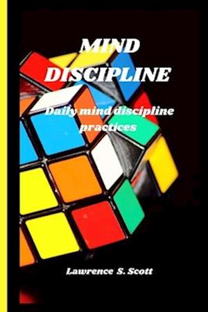 MIND DISCIPLINE : daily mind discipline practices