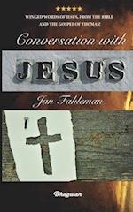 Conversation with Jesus: Winged words of Jesus, from the Bible and the Gospel of Thomas! 