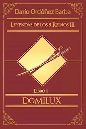 Leyendas de los 9 Reinos III Libro 1 - Dómilux