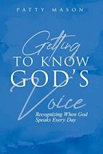 Getting to Know God's Voice: Recognizing When God Speaks Every Day 