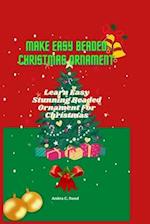MAKE EASY BEADED CHRISTMAS ORNAMENT: Learn Easy Stunning Beaded Ornament For Christmas 