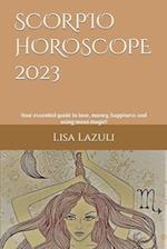 SCORPIO HOROSCOPE 2023: Your essential guide to love, money, happiness and using moon magic! 