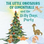 The Little Dinosaurs of Edmontville and the Holly Days Party: A Christmas Counting Book 