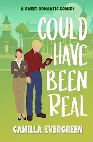 Could Have Been Real: A Sweet Romantic Comedy