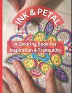 Ink & Petal: A Coloring Book For Inspiration & Tranquility 