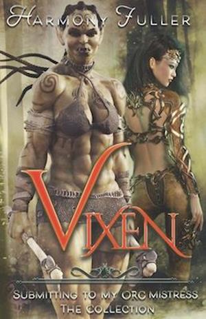 Vixen: Submitting to my Orc Mistress: The Collection