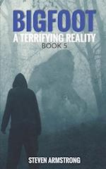 Bigfoot: A Terrifying Reality, Book 5 