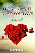 It's All About Who You Love: A Novel 