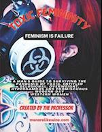 Toxic Femininity: Feminism is Failure 