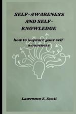 SELF-AWARENESS AND SELF-KNOWLEDGE : how to improve your self-awareness 