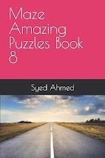 Maze Amazing Puzzles Book 8 