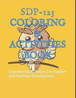 SDP-123 COLORING & ACTIVITIES BOOK: Empowering Activities For Happier and Healthier Development 