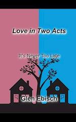 Love in Two Acts: It's Never Too Late 