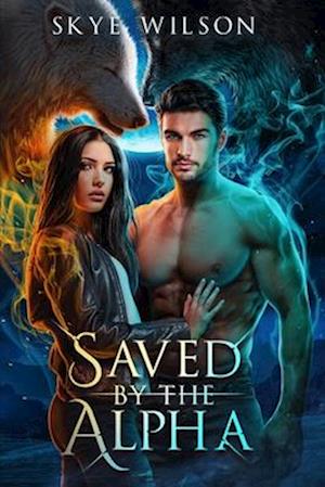 Saved By The Alpha: An Enemies to Lovers Paranormal Romance