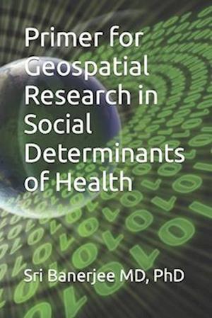 Primer for Geospatial Research in Social Determinants of Health