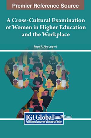 A Cross-Cultural Examination of Women in Higher Education and the Workplace