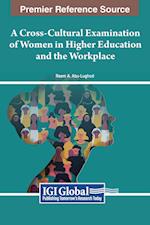 A Cross-Cultural Examination of Women in Higher Education and the Workplace