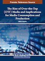 The Rise of Over-the-Top (OTT) Media and Implications for Media Consumption and Production