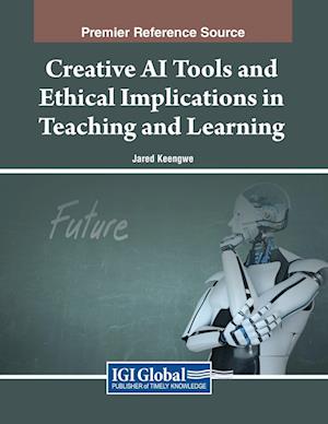 Creative AI Tools and Ethical Implications in Teaching and Learning