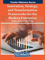 Innovation, Strategy, and Transformation Frameworks for the Modern Enterprise 