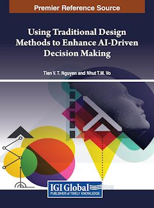 Using Traditional Design Methods to Enhance AI-Driven Decision Making