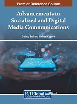 Advancements in Socialized and Digital Media Communications