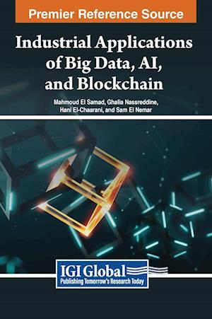 Industrial Applications of Big Data, AI, and Blockchain