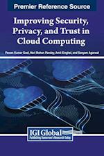 Improving Security, Privacy, and Trust in Cloud Computing