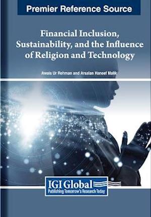 Financial Inclusion, Sustainability, and the Influence of Religion and Technology