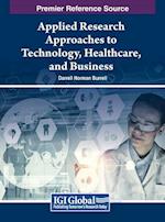 Applied Research Approaches to Technology, Healthcare, and Business 