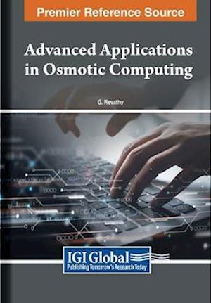 Advanced Applications in Osmotic Computing