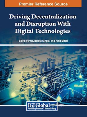 Driving Decentralization and Disruption With Digital Technologies