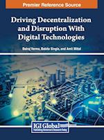 Driving Decentralization and Disruption With Digital Technologies