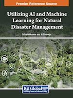 Utilizing AI and Machine Learning for Natural Disaster Management