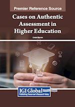 Cases on Authentic Assessment in Higher Education