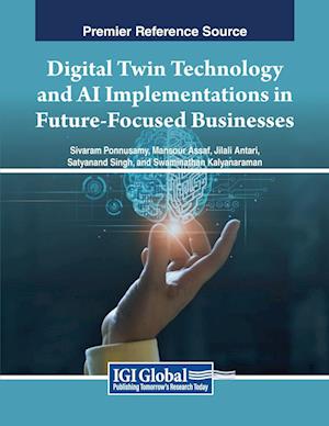 Digital Twin Technology and AI Implementations in Future-Focused Businesses