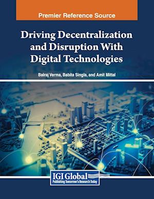 Driving Decentralization and Disruption With Digital Technologies