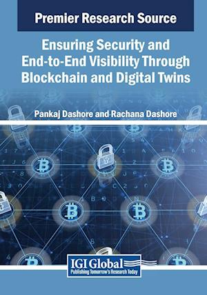 Ensuring Security and End-to-End Visibility Through Blockchain and Digital Twins