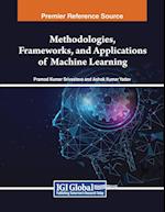 Methodologies, Frameworks, and Applications of Machine Learning