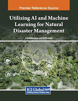 Utilizing AI and Machine Learning for Natural Disaster Management