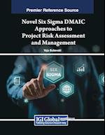 Novel Six Sigma DMAIC Approaches to Project Risk Assessment and Management